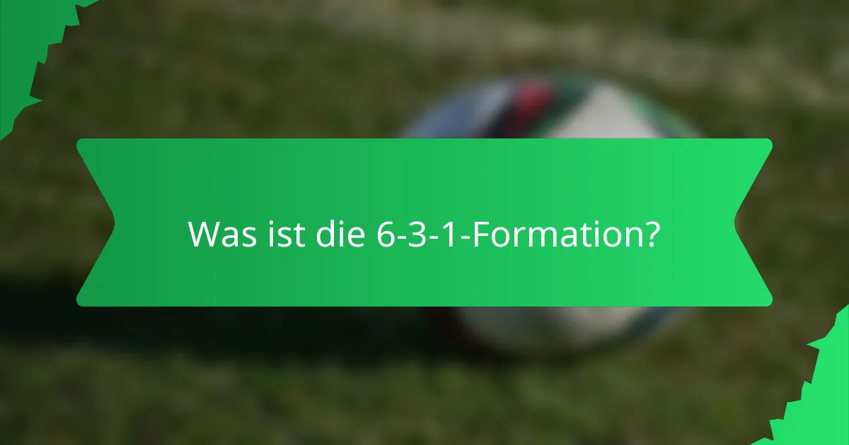 Was ist die 6-3-1-Formation?