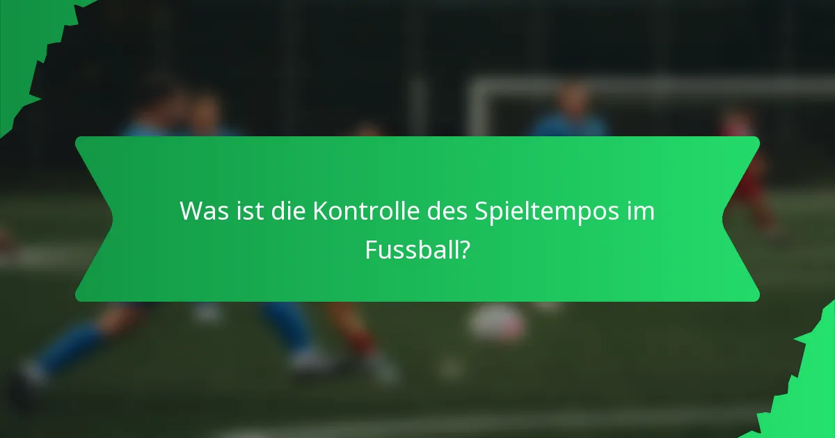 Was ist die Kontrolle des Spieltempos im Fussball?